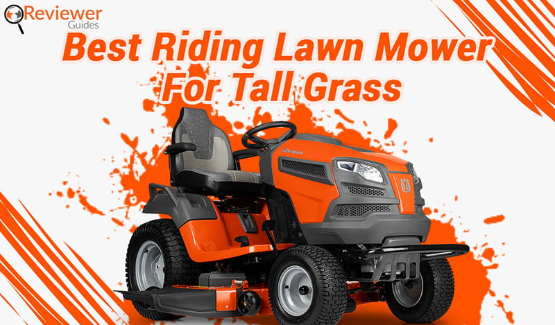 Best Riding Lawn Mower for Tall Grass