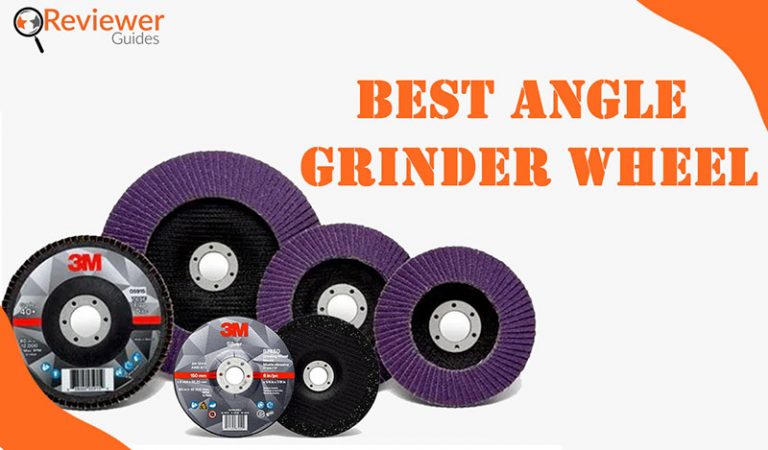 6 Best Angle Grinder Wheel for Cutting Metal