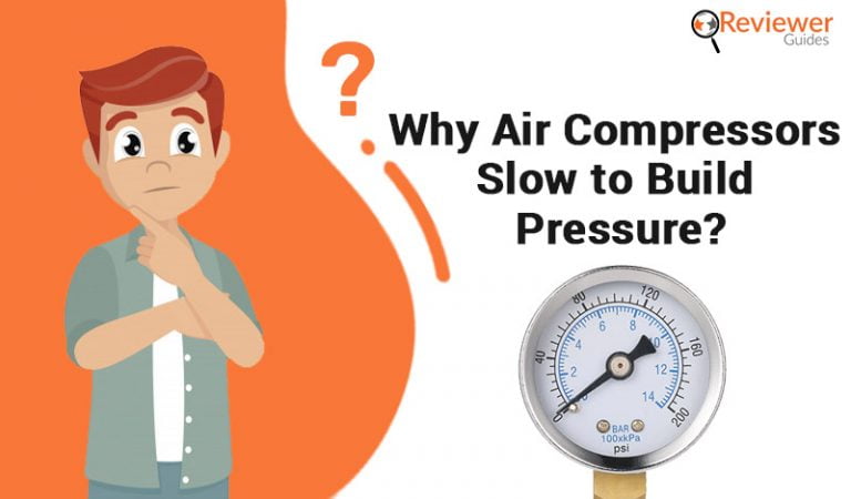 Why Air Compressor Slow to Build Pressure?